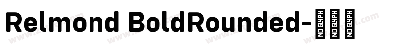 Relmond BoldRounded字体转换 Relmond BoldRounded字体转换